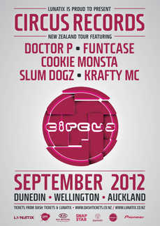 CIRCUS RECORDS NZ TOUR 2012 ft. Doctor P (UK ), Funtcase (UK), Cookie Monsta (UK), Slum Dogz (UK), Krafty MC (UK)