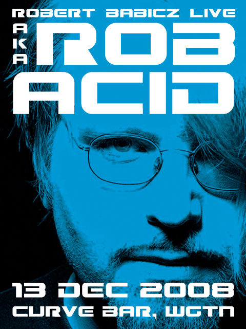 Robert Babicz aka Rob Acid flyer